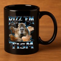 Rizz Em With The Tism Capybara Funny Oddly Dank 11oz C Handle Ceramic Mug