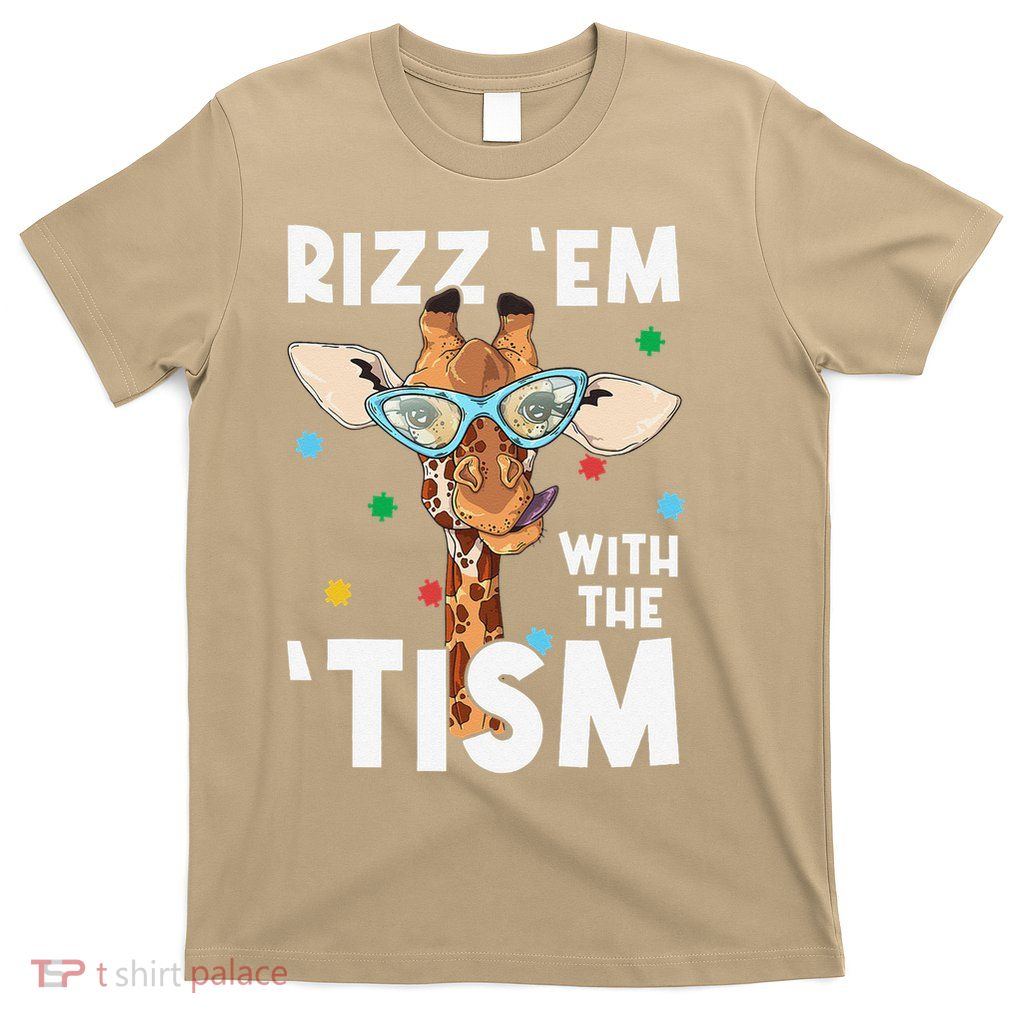 Rizz Em With The Tism Funny Autism Awareness Giraffe Lovers T-Shirt