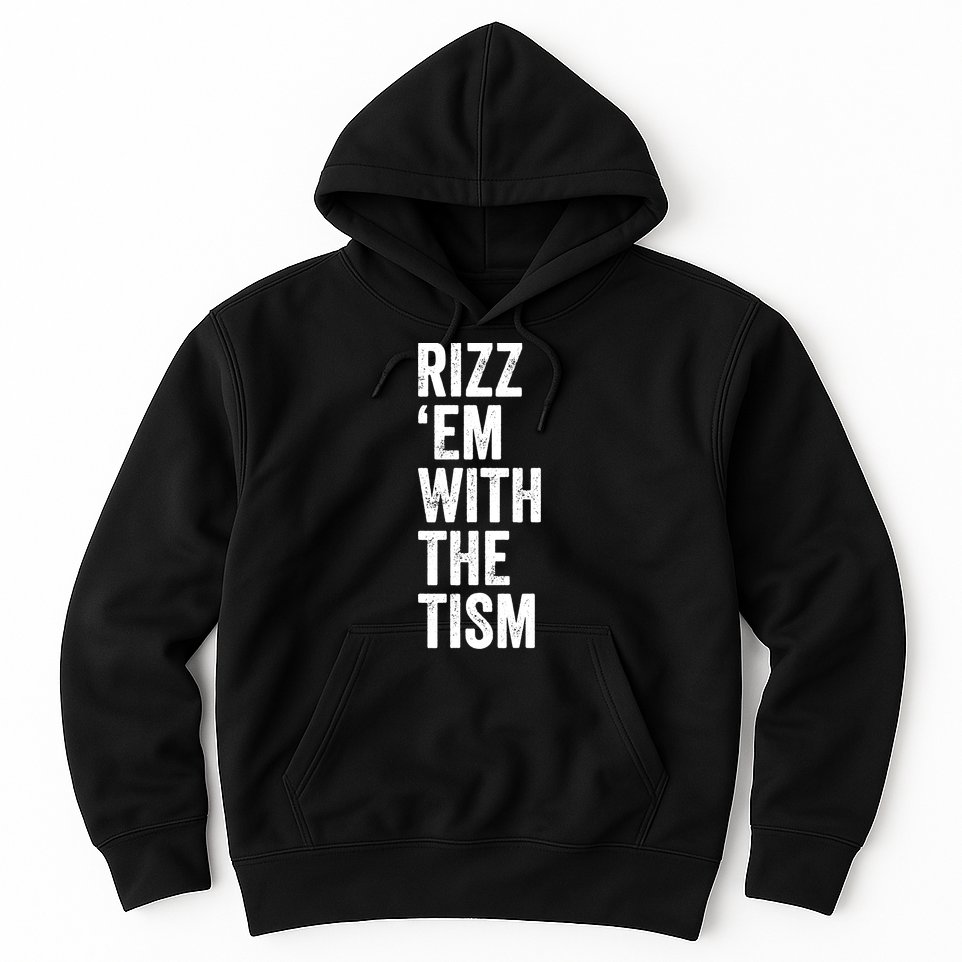 Rizz Em With The Tism Autism Awareness Funny Quote Hoodie