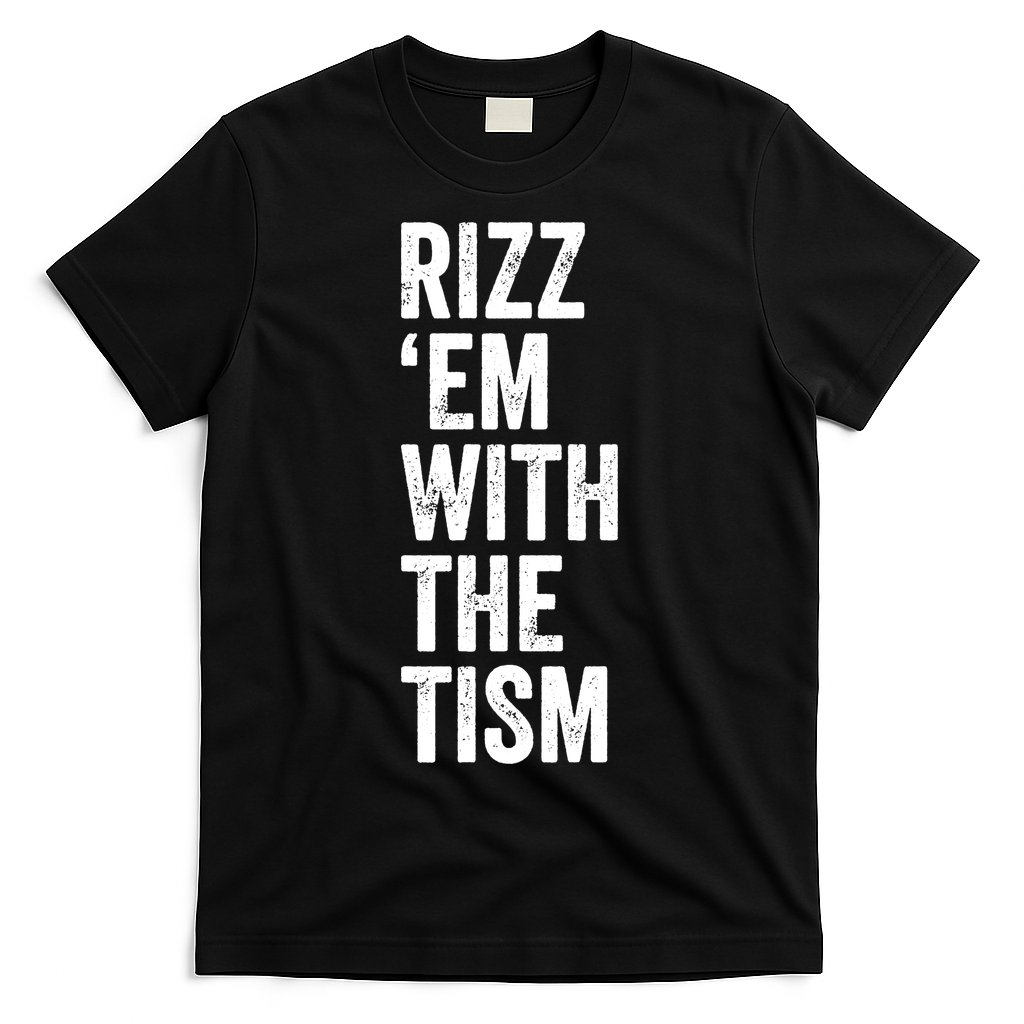 Rizz Em With The Tism Autism Awareness Funny Quote T-Shirt