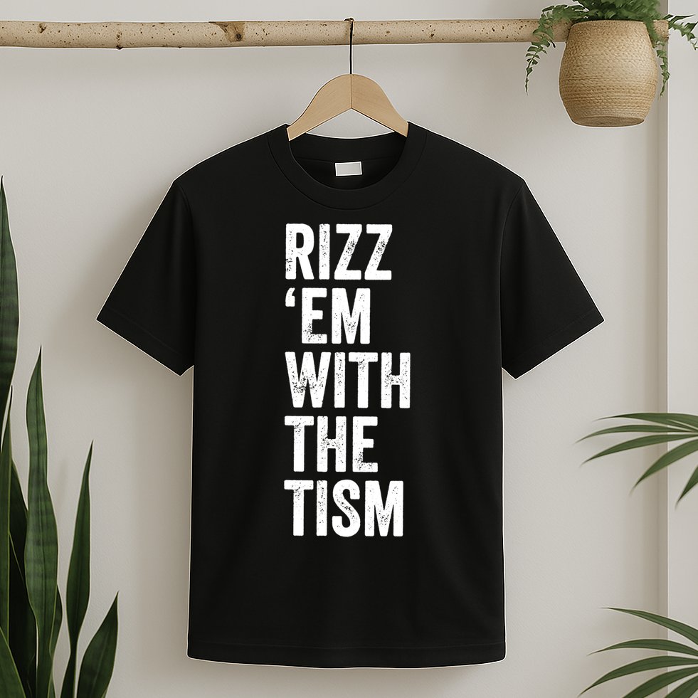 Rizz Em With The Tism Autism Awareness Funny Quote T-Shirt