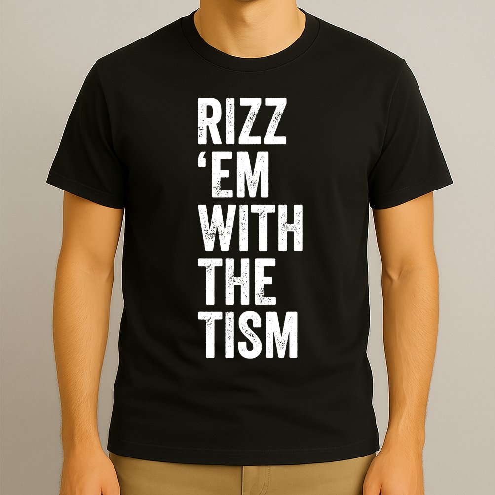 Rizz Em With The Tism Autism Awareness Funny Quote T-Shirt