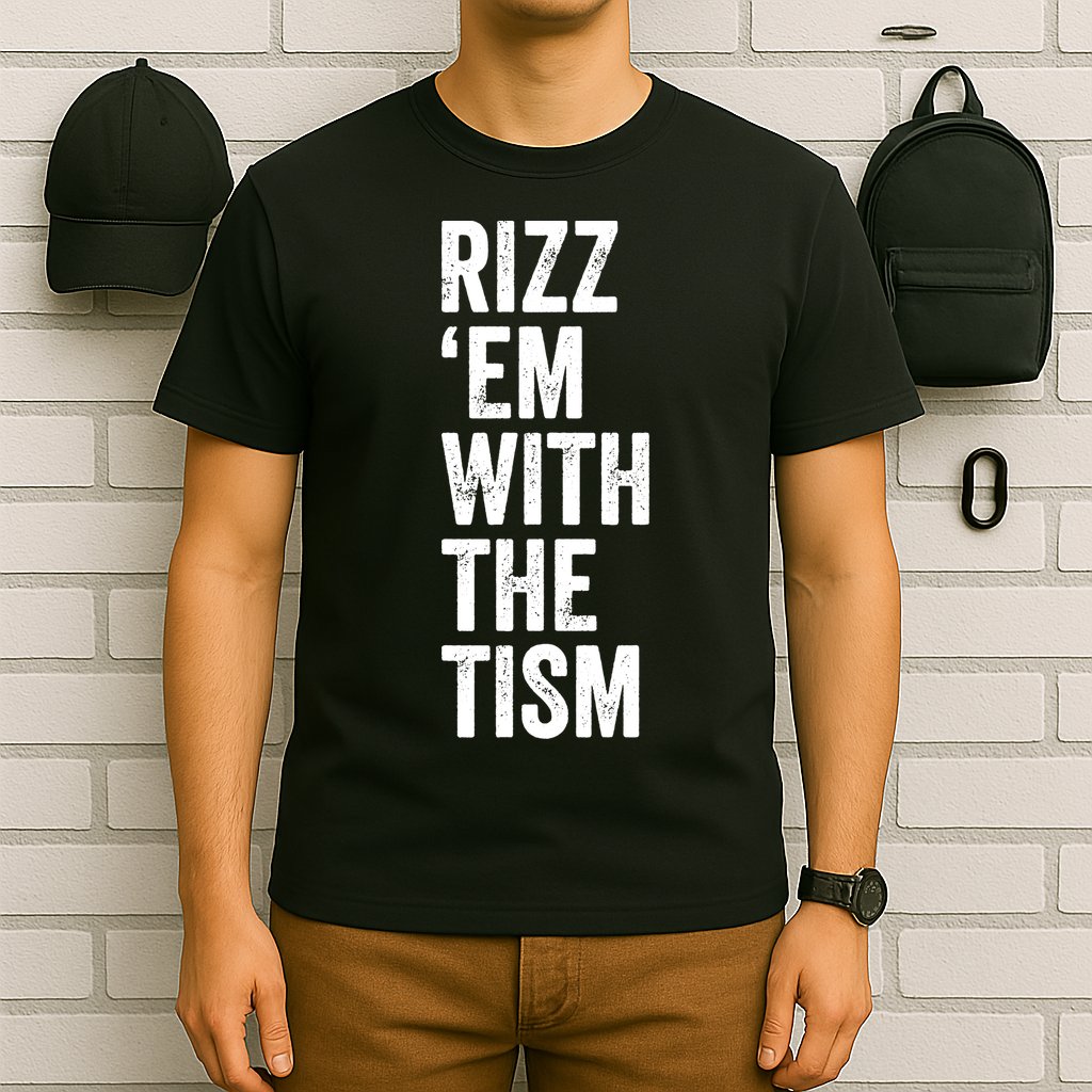 Rizz Em With The Tism Autism Awareness Funny Quote T-Shirt