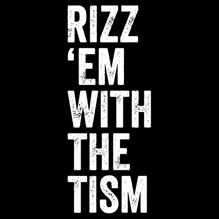 Rizz Em With The Tism Autism Awareness Funny Quote T-Shirt