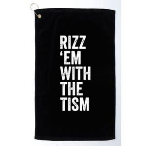 Rizz Em With The Tism Autism Awareness Funny Quote Platinum Collection Golf Towel