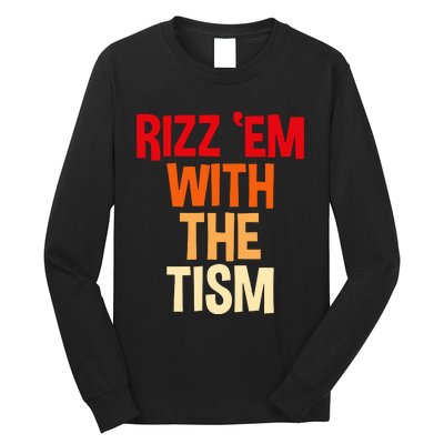 Rizz Em With The Tism Long Sleeve Shirt