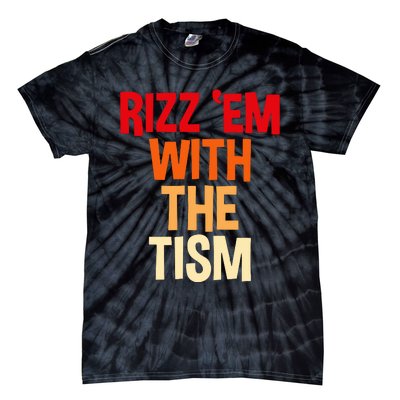 Rizz Em With The Tism Tie-Dye T-Shirt