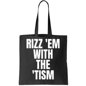 Rizz Em With The Tism Tote Bag