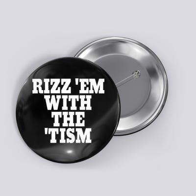 Rizz Em With The Tism Button
