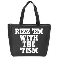 Rizz Em With The Tism Zip Tote Bag
