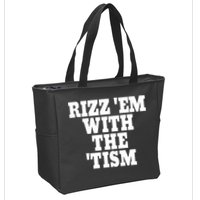 Rizz Em With The Tism Zip Tote Bag