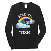 Rizz Em With The Tism Meme Autistic Opossum Long Sleeve Shirt