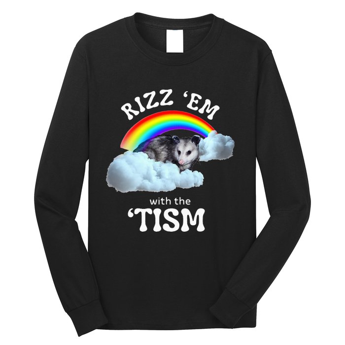 Rizz Em With The Tism Meme Autistic Opossum Long Sleeve Shirt