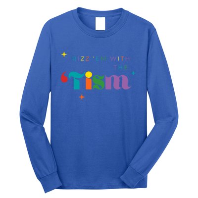 Rizz Em With The Tism Funny Autism Awareness Autistic Quote Cool Gift Long Sleeve Shirt