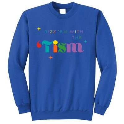 Rizz Em With The Tism Funny Autism Awareness Autistic Quote Cool Gift Sweatshirt