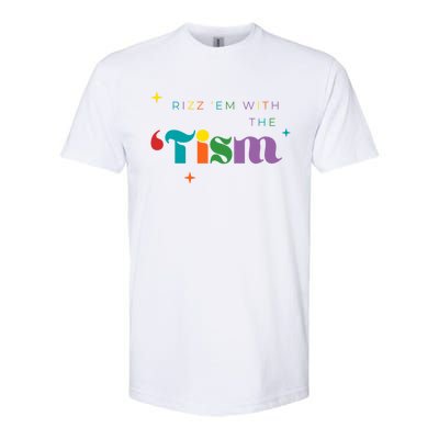 Rizz Em With The Tism Funny Autism Awareness Autistic Quote Cool Gift Softstyle® CVC T-Shirt