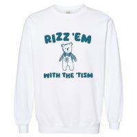 Rizz Em With The Tism Garment-Dyed Sweatshirt