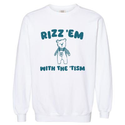 Rizz Em With The Tism Garment-Dyed Sweatshirt