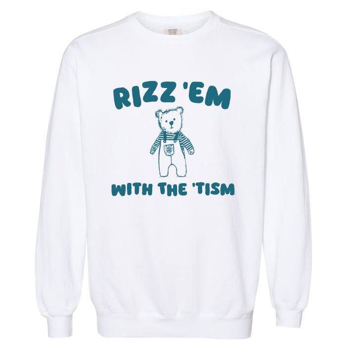 Rizz Em With The Tism Garment-Dyed Sweatshirt