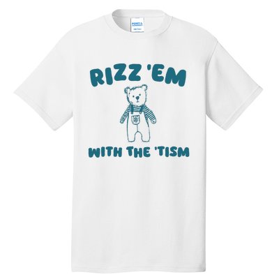 Rizz Em With The Tism Tall T-Shirt