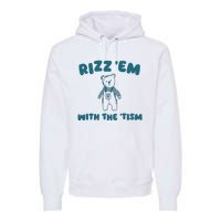 Rizz Em With The Tism Premium Hoodie