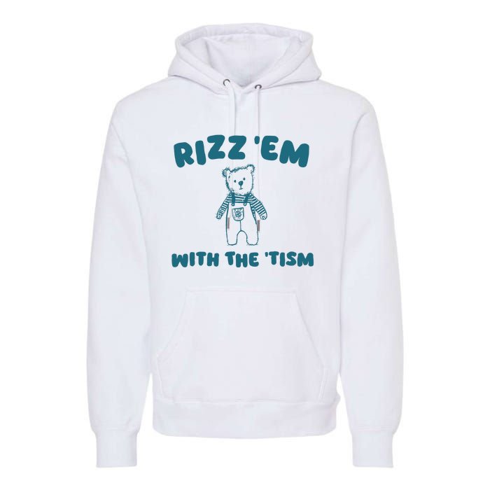 Rizz Em With The Tism Premium Hoodie