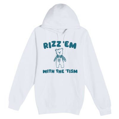 Rizz Em With The Tism Premium Pullover Hoodie