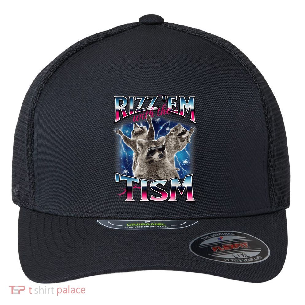 Rizz Em With The Tism Meme Autistic Raccoon Funny Flexfit Unipanel Trucker Cap
