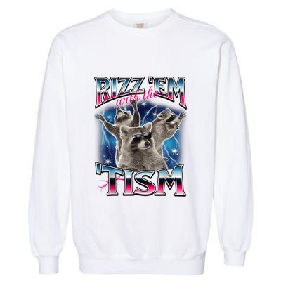 Rizz Em With The Tism Meme Autistic Raccoon Funny Garment-Dyed Sweatshirt