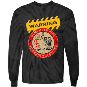 Remember Electricity Will Kill You Funny Electrician Tie-Dye Long Sleeve Shirt