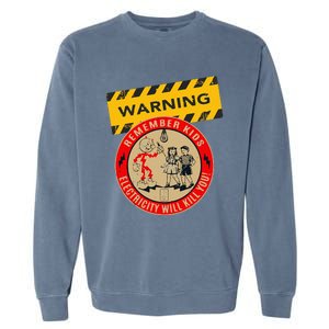 Remember Electricity Will Kill You Funny Electrician Garment-Dyed Sweatshirt