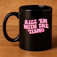 Rizz Em With The Tism Groovy Autism Awareness Neurodiversit 11oz C Handle Ceramic Mug
