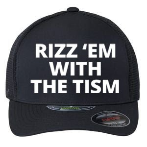 Rizz Em With The Tism Autism Flexfit Unipanel Trucker Cap