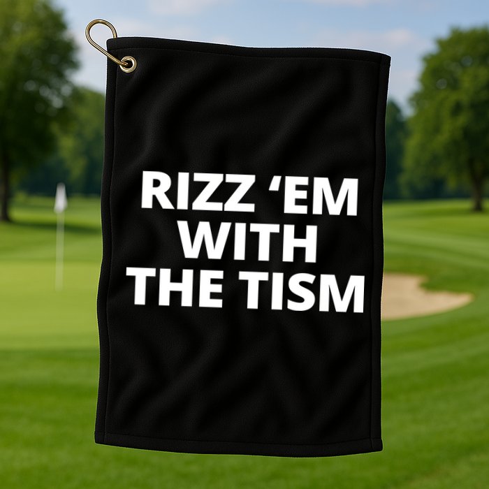 Rizz Em With The Tism Autism Golf Towel