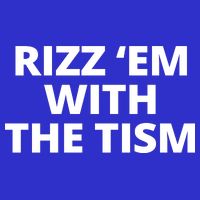 Rizz Em With The Tism Autism T-Shirt
