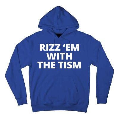 Rizz Em With The Tism Autism Tall Hoodie