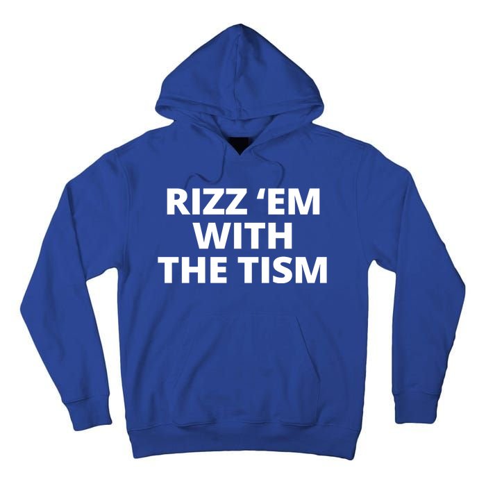 Rizz Em With The Tism Autism Tall Hoodie