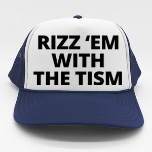 Rizz Em With The Tism Autism Trucker Hat