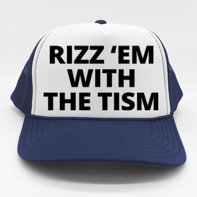 Rizz Em With The Tism Autism Trucker Hat