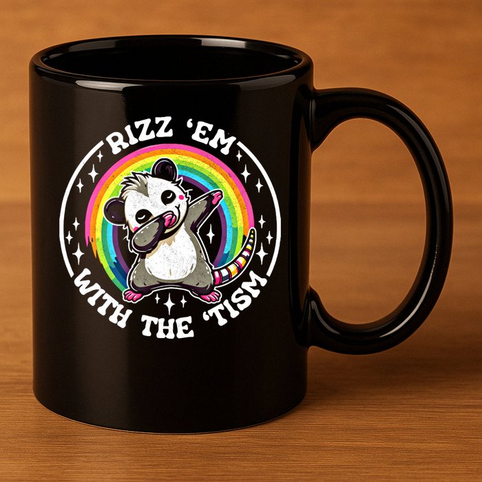 Rizz Em With The Tism Autism Funny Meme Autistic Opossum Meaningful Gift 11oz C Handle Ceramic Mug