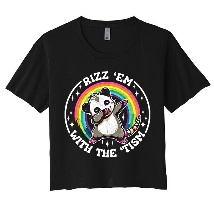 Rizz Em With The Tism Autism Funny Meme Autistic Opossum Meaningful Gift Women's Crop Top Tee