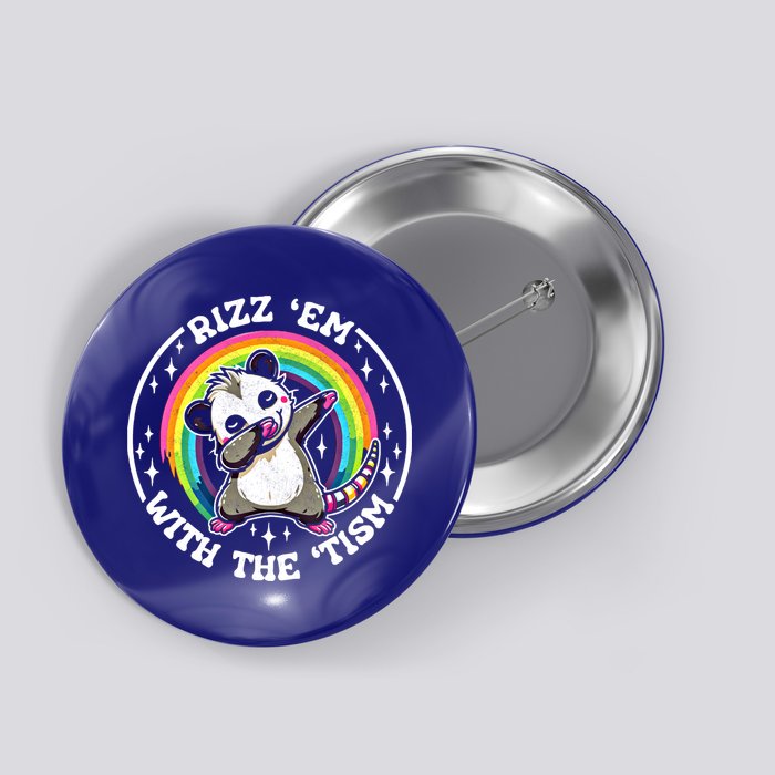 Rizz Em With The Tism Autism Funny Meme Autistic Opossum Meaningful Gift Button