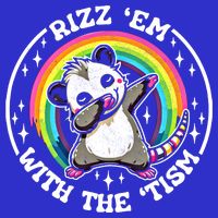 Rizz Em With The Tism Autism Funny Meme Autistic Opossum Meaningful Gift Button