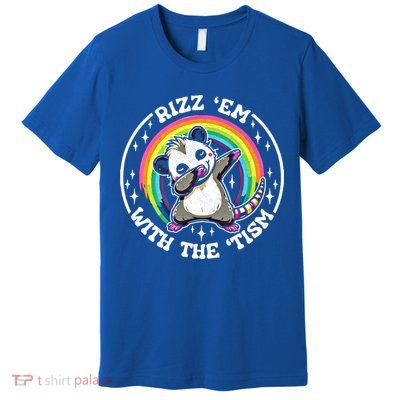 Rizz Em With The Tism Autism Funny Meme Autistic Opossum Meaningful Gift Premium T-Shirt
