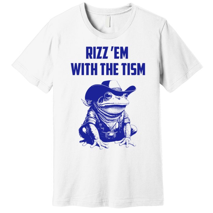 Rizz Em With The Tism Frog Premium T-Shirt