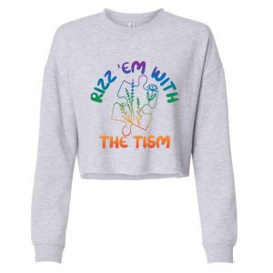 Rizz Em With The Tism Funny Autism Awareness Autistic Quote Great Gift Cropped Pullover Crew