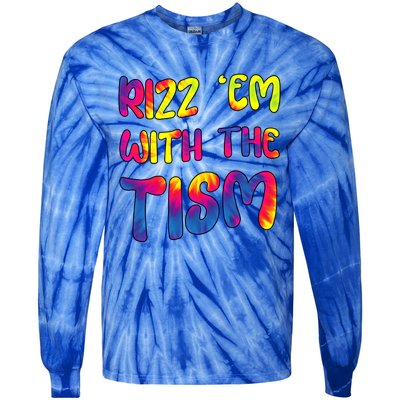 Rizz Em With The Tism Funny Autism Meme Autistic Gift Tie-Dye Long Sleeve Shirt