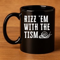 Rizz Em With The Tism Funny Autism Perfect Awareness Funny Gift 11oz C Handle Ceramic Mug