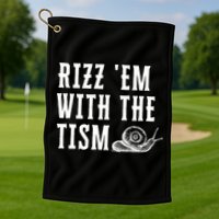 Rizz Em With The Tism Funny Autism Perfect Awareness Funny Gift Golf Towel
