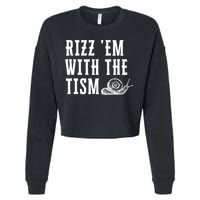 Rizz Em With The Tism Funny Autism Perfect Awareness Funny Gift Cropped Pullover Crew